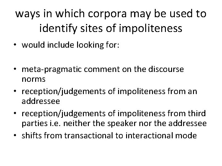 ways in which corpora may be used to identify sites of impoliteness • would