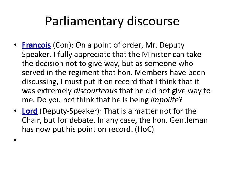 Parliamentary discourse • Francois (Con): On a point of order, Mr. Deputy Speaker. I