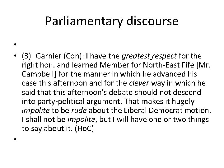 Parliamentary discourse • • (3) Garnier (Con): I have the greatest respect for the