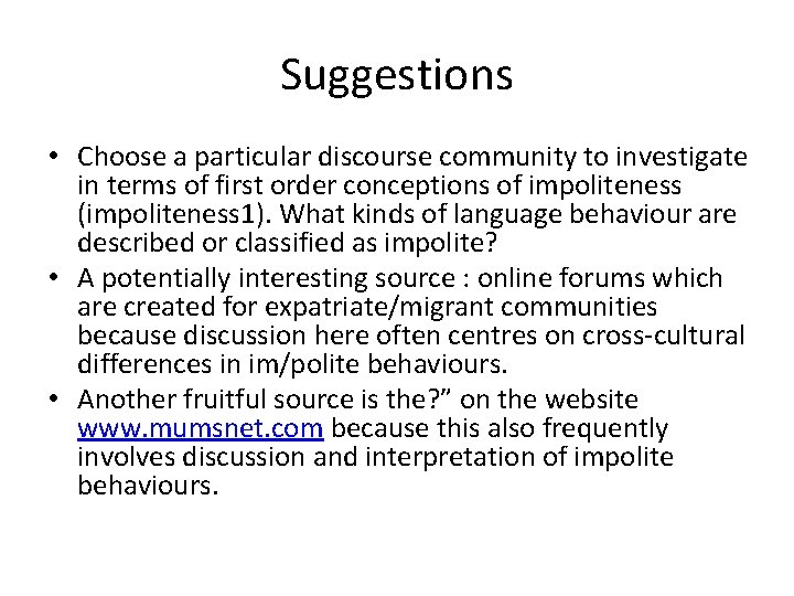 Suggestions • Choose a particular discourse community to investigate in terms of first order