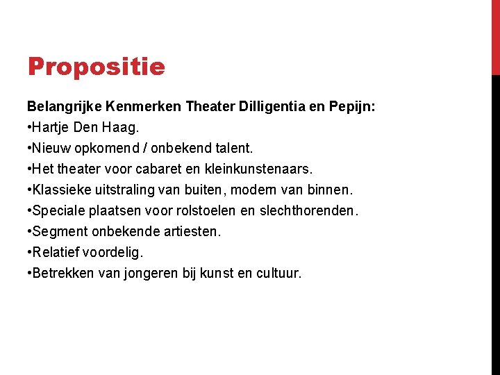 Propositie Belangrijke Kenmerken Theater Dilligentia en Pepijn: • Hartje Den Haag. • Nieuw opkomend