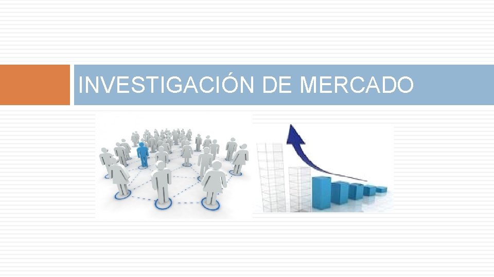 INVESTIGACIÓN DE MERCADO 