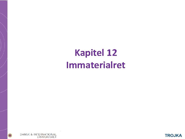 Kapitel 12 Immaterialret 