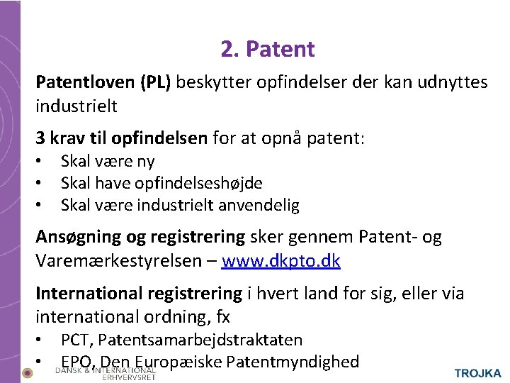 2. Patentloven (PL) beskytter opfindelser der kan udnyttes industrielt 3 krav til opfindelsen for