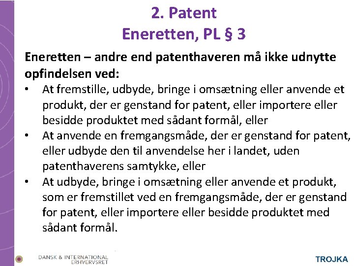 2. Patent Eneretten, PL § 3 Eneretten – andre end patenthaveren må ikke udnytte