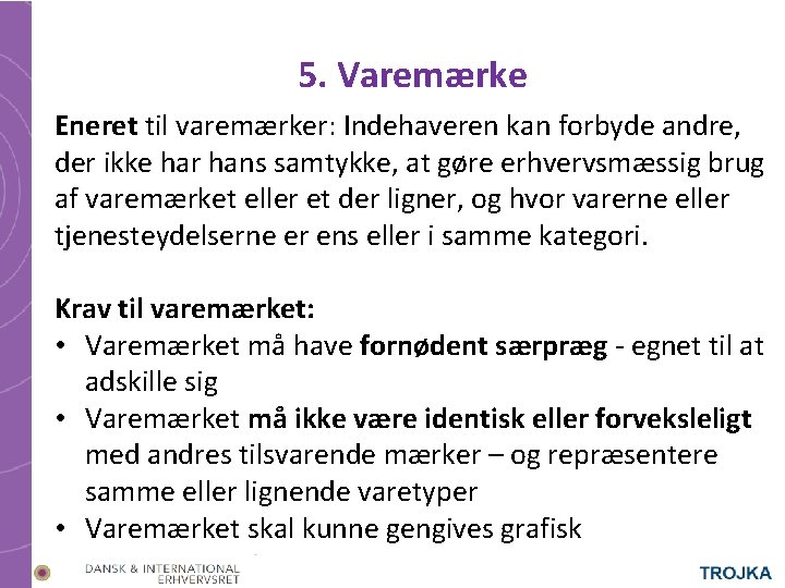 5. Varemærke Eneret til varemærker: Indehaveren kan forbyde andre, der ikke har hans samtykke,