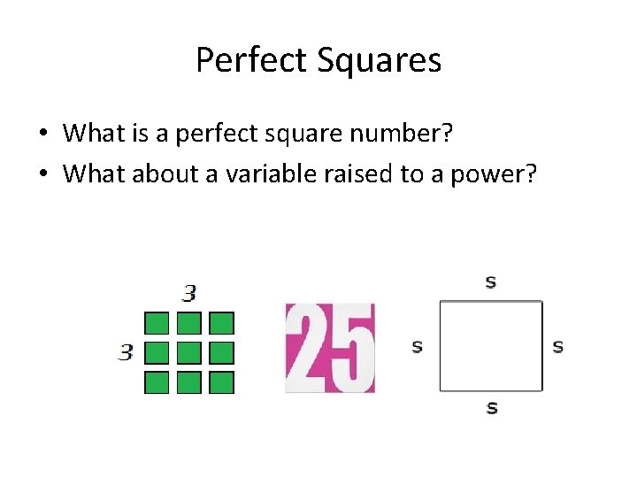 Perfect Squares • What is a perfect square number? • What about a variable