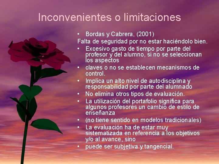 Inconvenientes o limitaciones • Bordas y Cabrera, (2001) Falta de seguridad por no estar