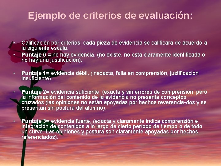 Ejemplo de criterios de evaluación: • • Calificación por criterios: cada pieza de evidencia