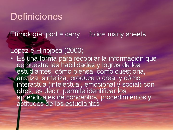Definiciones Etimología: port = carry folio= many sheets López e Hinojosa (2000) • Es