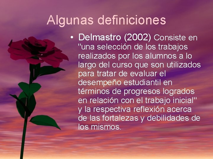 Algunas definiciones • Delmastro (2002) Consiste en "una selección de los trabajos realizados por
