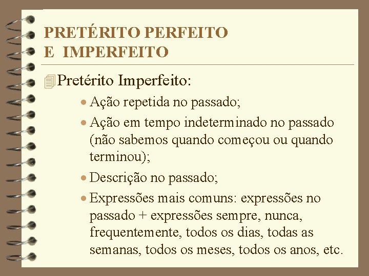 PRETÉRITO PERFEITO E IMPERFEITO 4 Pretérito Imperfeito: · Ação repetida no passado; · Ação