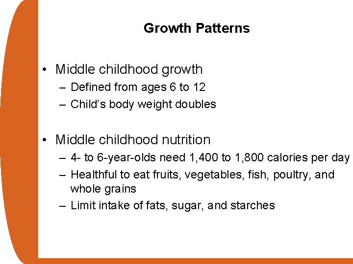 Growth Patterns • Middle childhood growth – Defined from ages 6 to 12 –