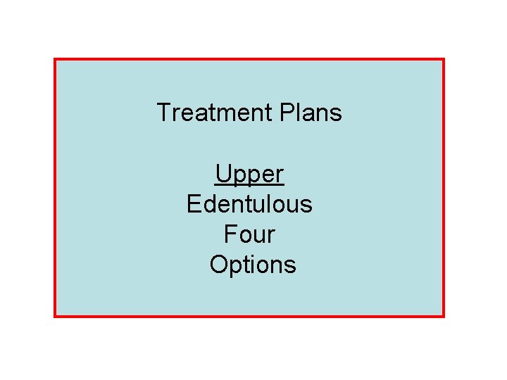 Treatment Plans Upper Edentulous Four Options 