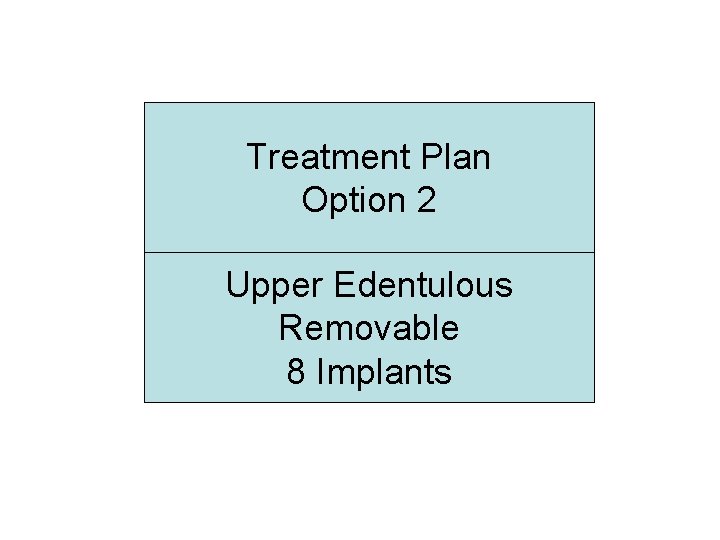 Treatment Plan Option 2 Upper Edentulous Removable 8 Implants 