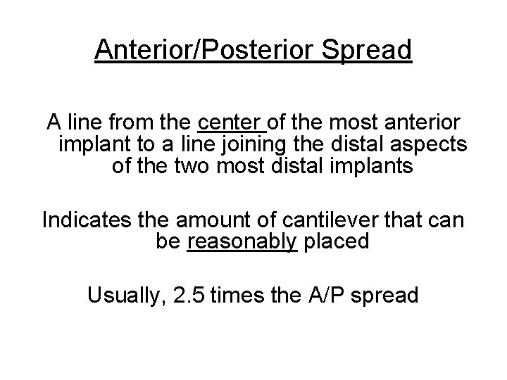 Anterior/Posterior Spread A line from the center of the most anterior implant to a