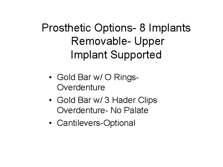 Prosthetic Options- 8 Implants Removable- Upper Implant Supported • Gold Bar w/ O Rings.