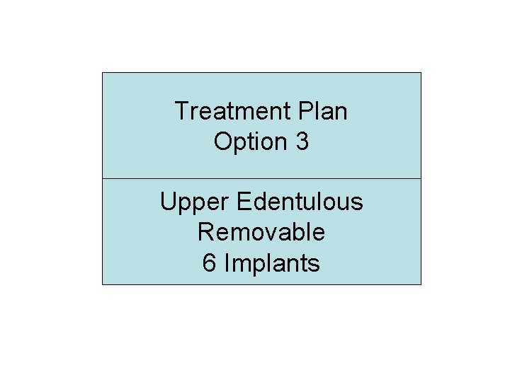 Treatment Plan Option 3 Upper Edentulous Removable 6 Implants 