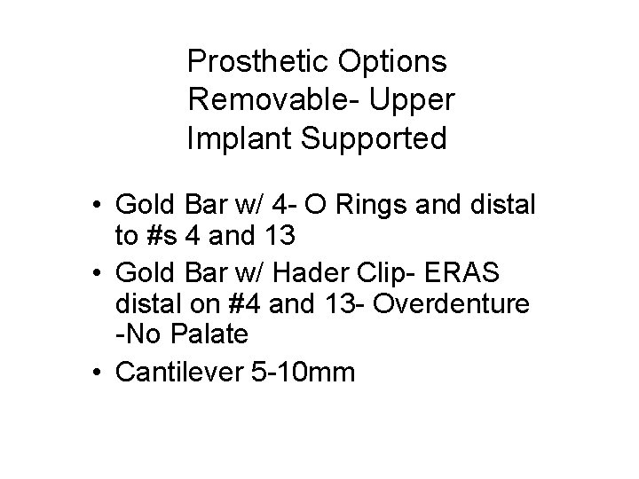 Prosthetic Options Removable- Upper Implant Supported • Gold Bar w/ 4 - O Rings