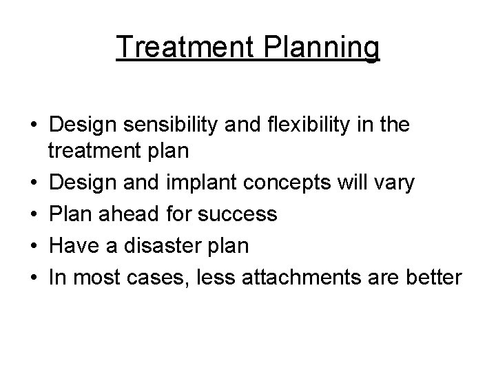 Treatment Planning • Design sensibility and flexibility in the treatment plan • Design and