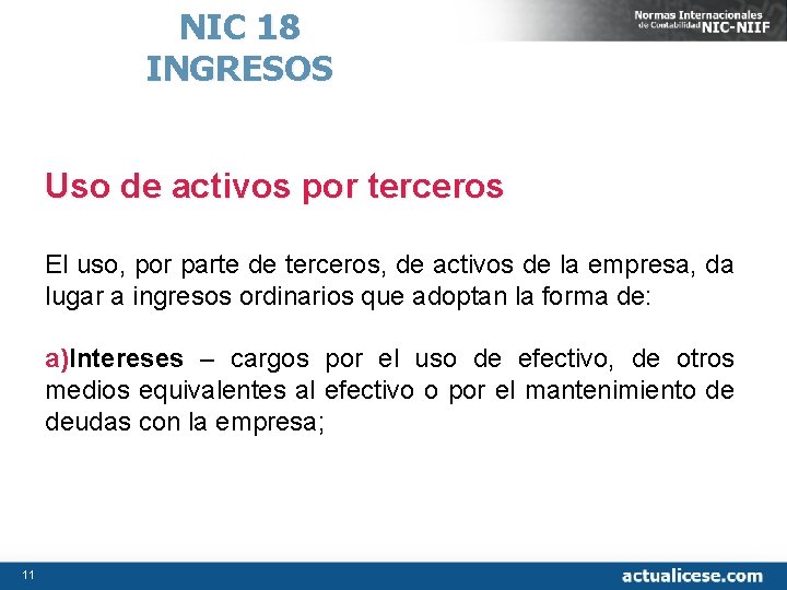 NIC 18 INGRESOS Uso de activos por terceros El uso, por parte de terceros,