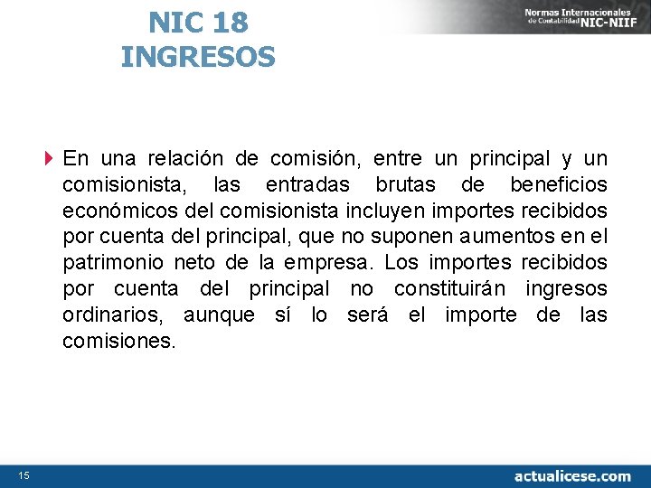 NIC 18 INGRESOS 4 En una relación de comisión, entre un principal y un