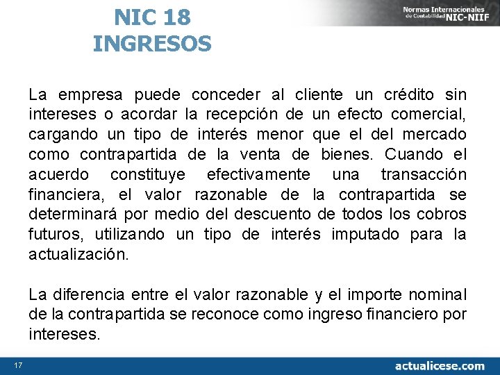 NIC 18 INGRESOS La empresa puede conceder al cliente un crédito sin intereses o