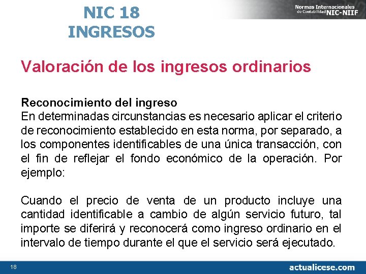 NIC 18 INGRESOS Valoración de los ingresos ordinarios Reconocimiento del ingreso En determinadas circunstancias