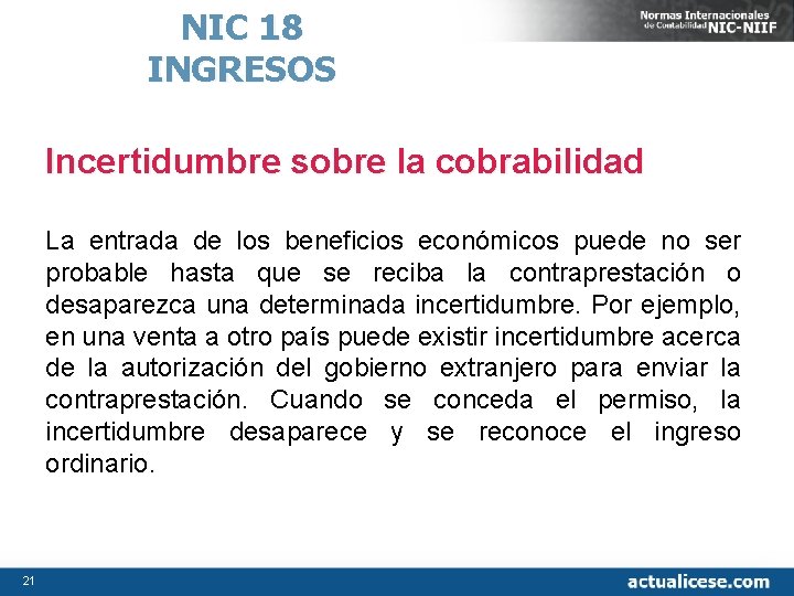 NIC 18 INGRESOS Incertidumbre sobre la cobrabilidad La entrada de los beneficios económicos puede