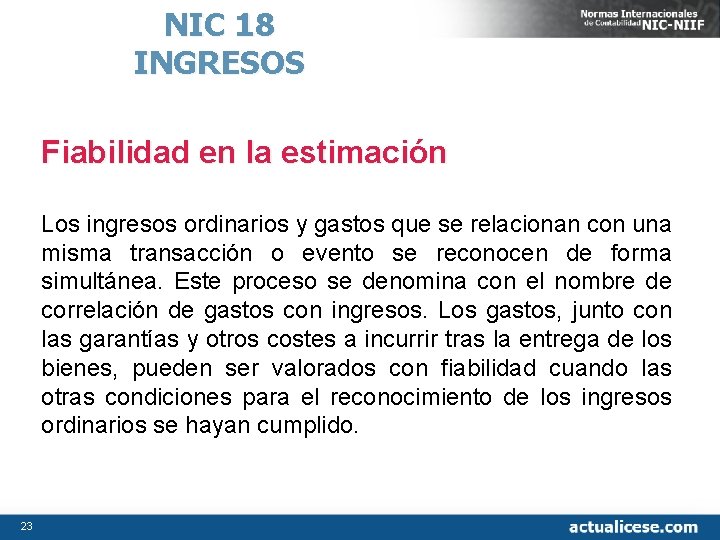 NIC 18 INGRESOS Fiabilidad en la estimación Los ingresos ordinarios y gastos que se