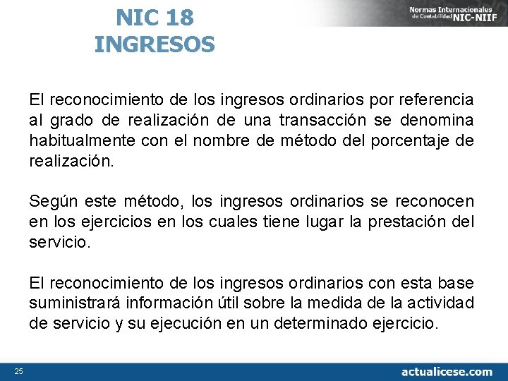 NIC 18 INGRESOS El reconocimiento de los ingresos ordinarios por referencia al grado de