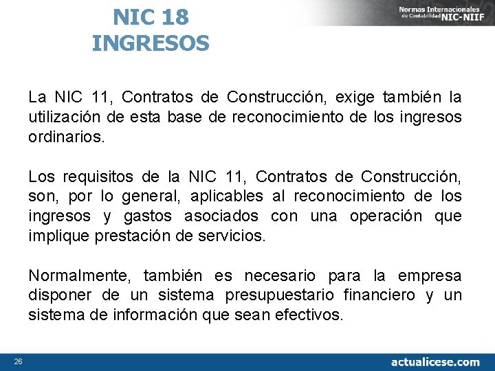 NIC 18 INGRESOS La NIC 11, Contratos de Construcción, exige también la utilización de