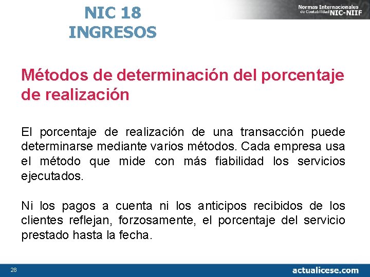 NIC 18 INGRESOS Métodos de determinación del porcentaje de realización El porcentaje de realización