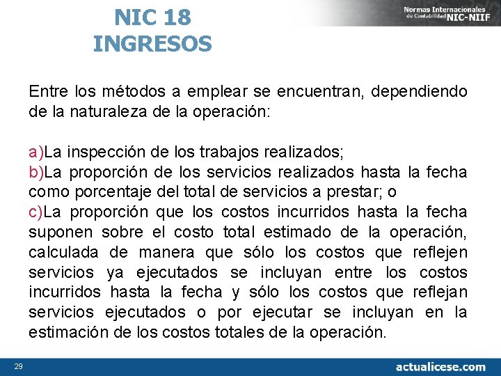 NIC 18 INGRESOS Entre los métodos a emplear se encuentran, dependiendo de la naturaleza