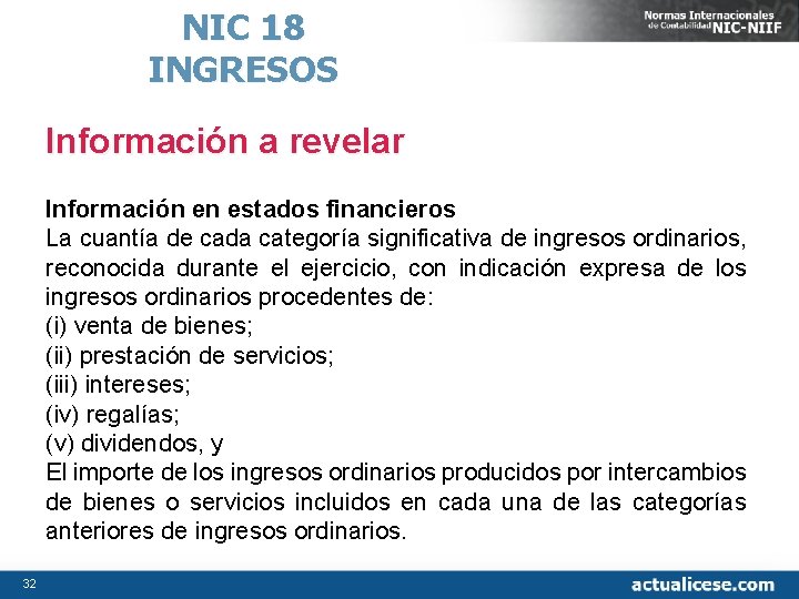 NIC 18 INGRESOS Información a revelar Información en estados financieros La cuantía de cada