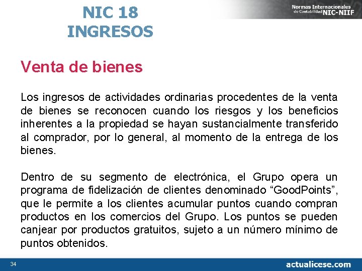 NIC 18 INGRESOS Venta de bienes Los ingresos de actividades ordinarias procedentes de la