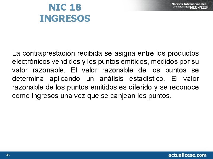 NIC 18 INGRESOS La contraprestación recibida se asigna entre los productos electrónicos vendidos y