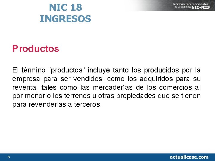 NIC 18 INGRESOS Productos El término “productos” incluye tanto los producidos por la empresa