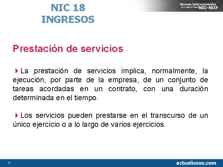 NIC 18 INGRESOS Prestación de servicios 4 La prestación de servicios implica, normalmente, la