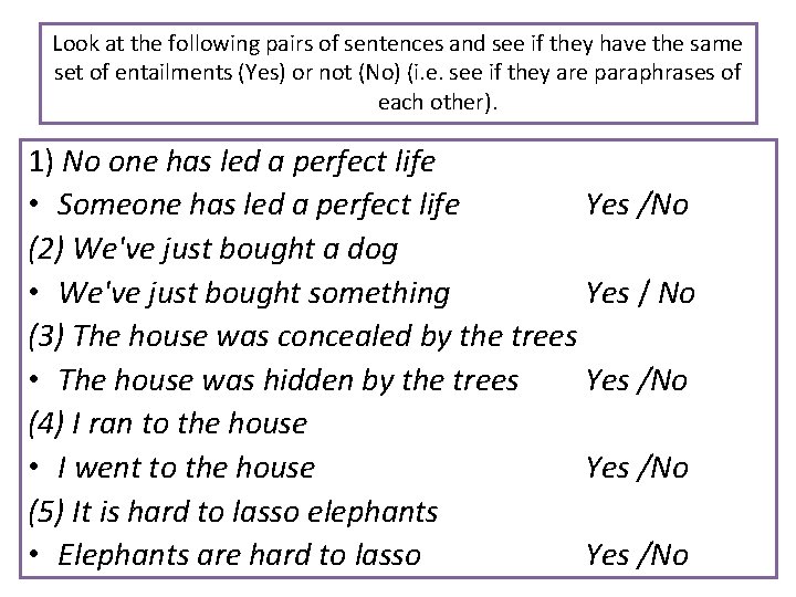 Look at the following pairs of sentences and see if they have the same