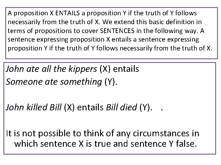A proposition X ENTAILS a proposition Y if the truth of Y follows necessarily