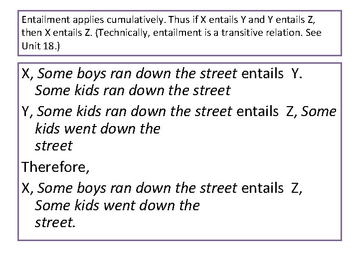 Entailment applies cumulatively. Thus if X entails Y and Y entails Z, then X
