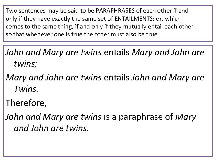 Two sentences may be said to be PARAPHRASES of each other if and only