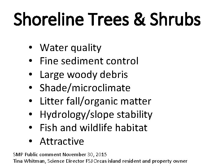 Shoreline Trees & Shrubs • • Water quality Fine sediment control Large woody debris