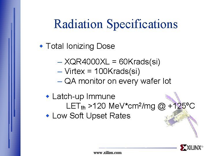 Radiation Specifications w Total Ionizing Dose – XQR 4000 XL = 60 Krads(si) –