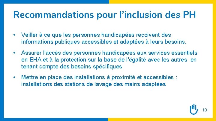 Recommandations pour l’inclusion des PH • Veiller à ce que les personnes handicapées reçoivent