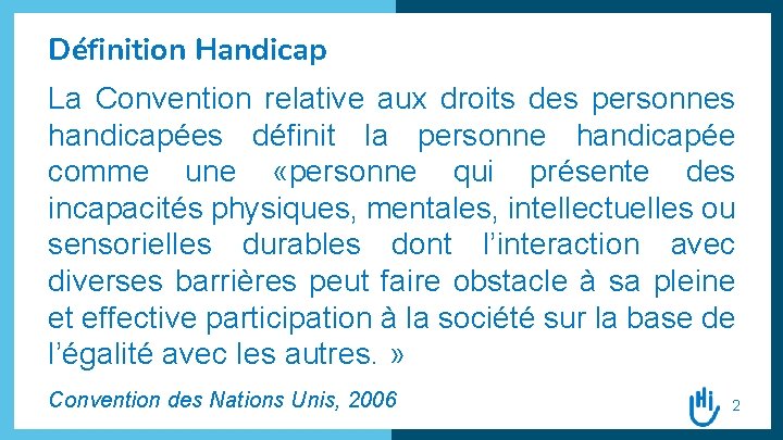 Définition Handicap La Convention relative aux droits des personnes handicapées définit la personne handicapée