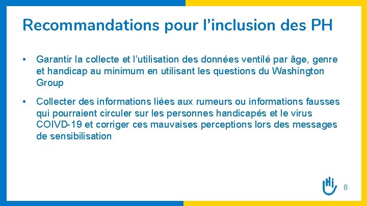 Recommandations pour l’inclusion des PH • Garantir la collecte et l’utilisation des données ventilé