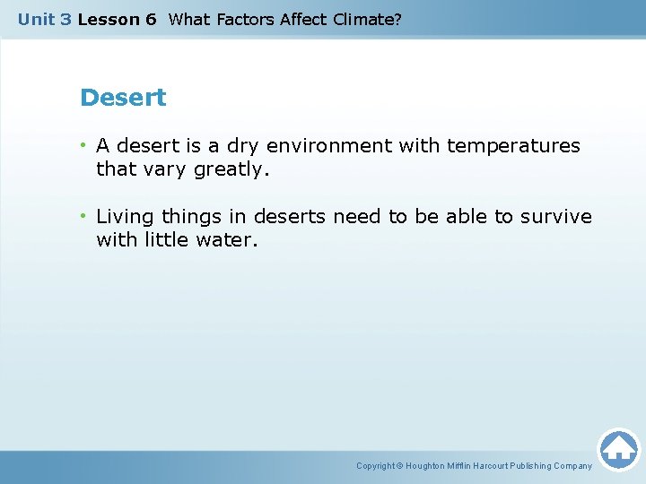 Unit 3 Lesson 6 What Factors Affect Climate? Desert • A desert is a