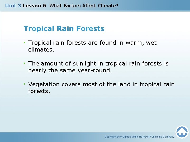 Unit 3 Lesson 6 What Factors Affect Climate? Tropical Rain Forests • Tropical rain